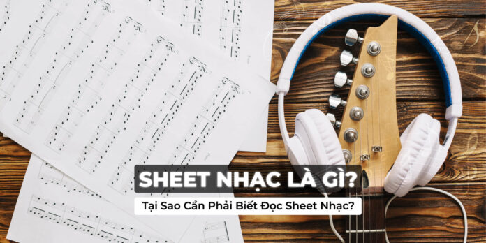 sheet-nhac-la-gi-tai-sao-xan-phai-biet-doc-sheet-nhac